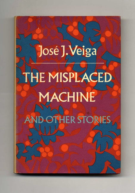 Book #20953 The Misplaced Machine And Other Stories - 1st US Edition/1st Printing. José J. Veiga, Pamela G. Bird.