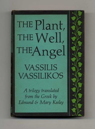The Plant, The Well, The Angel - 1st US Edition/1st Printing. Vassilis Vassilikos.