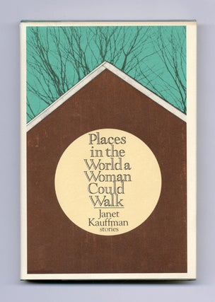 Book #20960 Places In The World A Woman Could Walk - 1st Edition/1st Printing. Janet Kauffman
