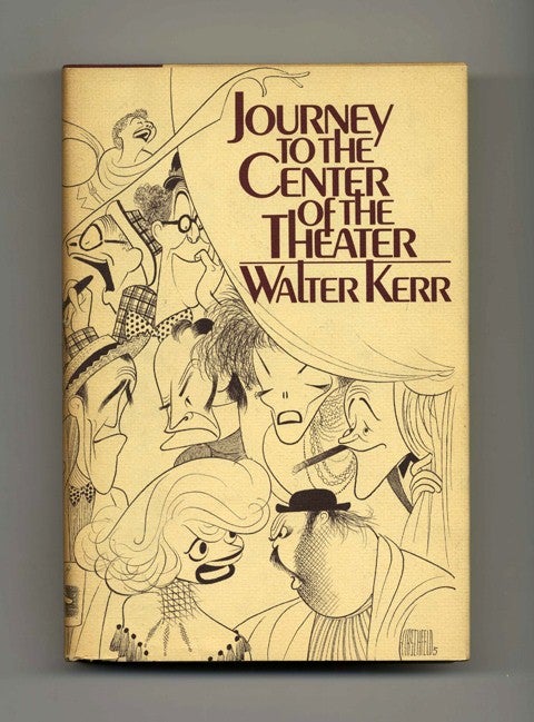 Book #20991 Journey To The Center Of The Theater - 1st Edition/1st Printing. Walter Kerr.