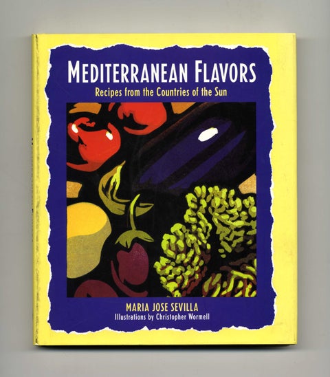 Mediterranean Flavors: Recipes From The Countries Of The Sun - 1st US  Edition/1st Printing by Maria José Sevilla on Books Tell You Why