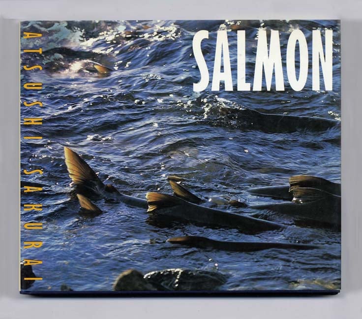 Salmon - 1st US Edition/1st Printing by John N. Cole, Introduction,  Photographs Atsushi Sakurai on Books Tell You Why, Inc
