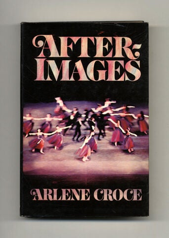 Book #21049 Afterimages - 1st Edition/1st Printing. Arlene Croce.