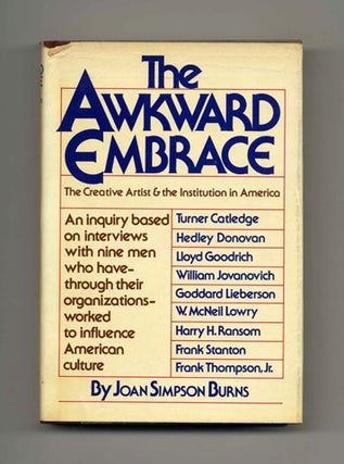 Book #21136 The Awkward Embrace: The Creative Artist And The Institution In America, An Inquiry...
