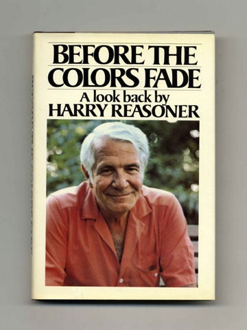 Book #21150 Before The Colors Fade - 1st Edition/1st Printing. Harry Reasoner.