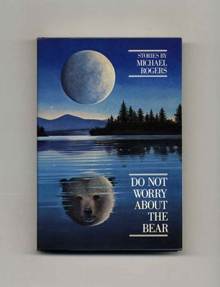Book #21153 Do Not Worry About The Bear - 1st Edition/1st Printing. Michael Rogers