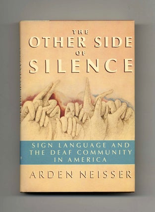 The Other Side Of Silence: Sign Language And The Deaf Community In America - 1st Edition/1st. Arden Neisser.