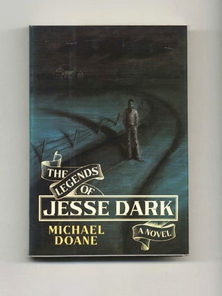 The Legends Of Jesse Dark - 1st Edition/1st Printing. Michael Doane.