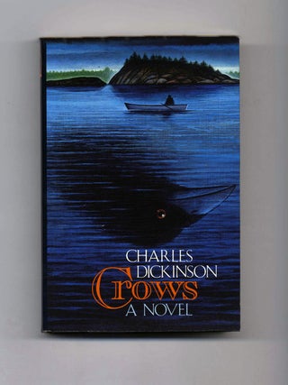 Crows - 1st Edition/1st Printing. Charles Dickinson.