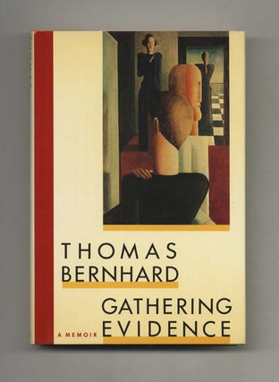 Gathering Evidence: A Memoir - 1st US Edition/1st Printing. Thomas Bernhard, translated.