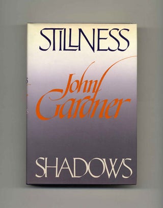 Stillness And Shadows - 1st Edition/1st Printing. John Gardner.
