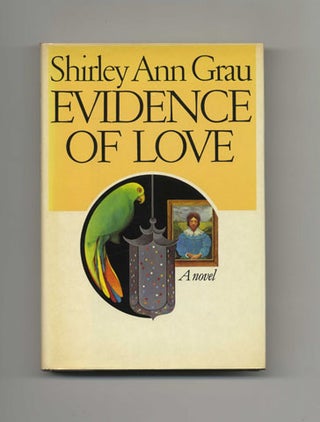 Book #21302 Evidence Of Love - 1st Trade Edition/1st Printing. Shirley Ann Grau