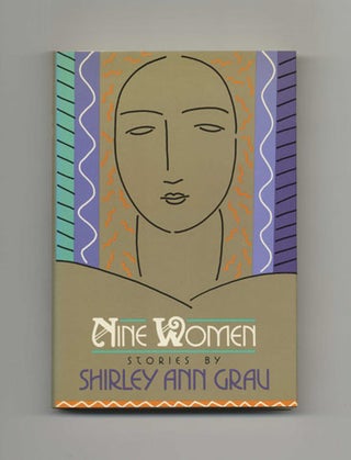 Nine Women: Short Stories - 1st Trade Edition/1st Printing. Shirley Ann Grau.