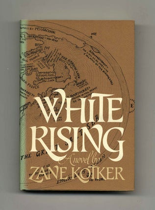 White Rising - 1st Edition/1st Printing. Zane Kotker.
