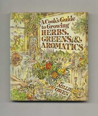 Book #21344 A Cook's Guide To Growing Herbs, Greens, And Aromatics - 1st Edition/1st Printing....