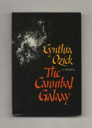 Book #21357 The Cannibal Galaxy - 1st Edition/1st Printing. Cynthia Ozick