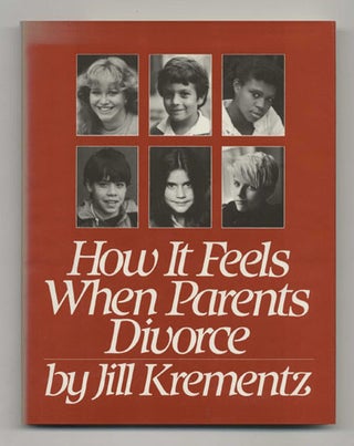 Book #21389 How It Feels When Parents Divorce - 1st Edition/1st Printing. Jill Krementz