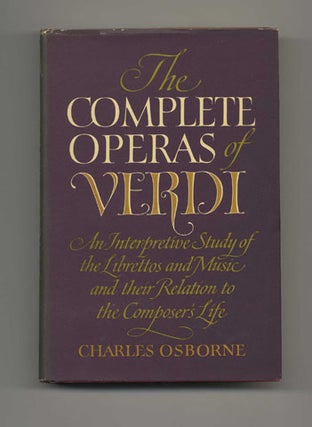 The Complete Operas Of Verdi - 1st US Edition/1st Printing. Charles Osborne.