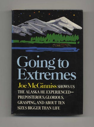 Going To Extremes - 1st Edition/1st Printing. Joe McGinniss.