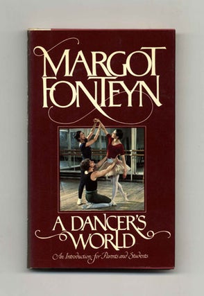 A Dancer's World: An Introduction For Parents And Students - 1st US Edition/1st Printing. Margot Fonteyn.