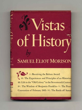 Book #21489 Vistas Of History - 1st Edition/1st Printing. Samuel Eliot Morison
