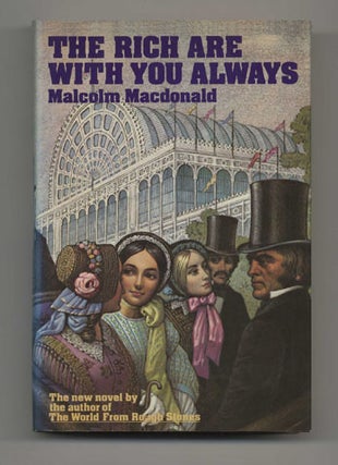 The Rich Are With You Always - 1st US Edition/1st Printing. Malcolm Macdonald.