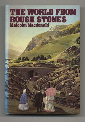 Book #21507 The World From Rough Stones - 1st US Edition/1st Printing. Malcolm Macdonald