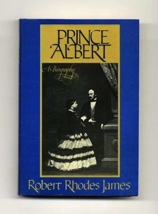 Book #21518 Prince Albert: A Biography - 1st US Edition/1st Printing. Robert Rhodes James