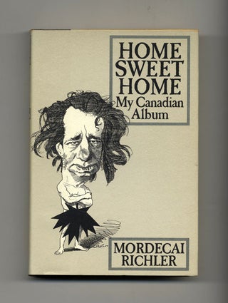 Book #21522 Home Sweet Home: My Canadian Album - 1st Edition/1st Printing. Mordecai Richler