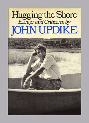 Book #21539 Hugging The Shore: Essays And Criticisms - 1st Edition/1st Printing. John Updike