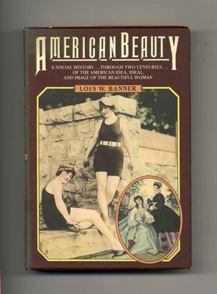 Book #21601 American Beauty - 1st Edition/1st Printing. Louis W. Banner