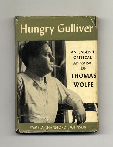 Book #21624 Hungry Gulliver: An English Critical Appraisal Of Thomas Wolfe - 1st Edition/1st Printing. Pamela Hansford Johnson.