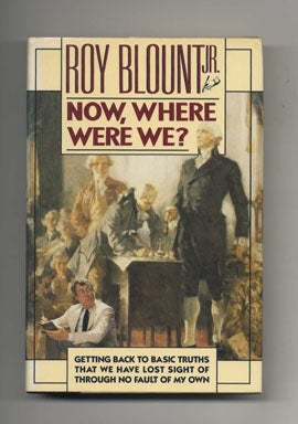 Book #21645 Now, Where Were We? - 1st Edition/1st Printing. Roy Jr Blount.