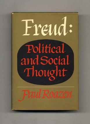 Book #21683 Freud: Political And Social Thought - 1st Edition/1st Printing. Paul Roazen