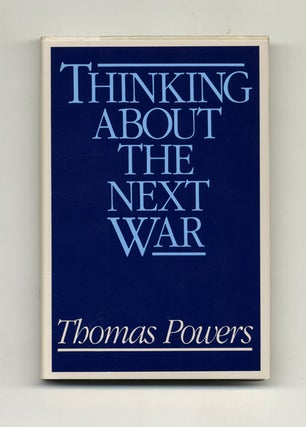 Book #21692 Thinking About The Next War - 1st Edition/1st Printing. Thomas Powers