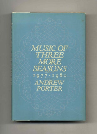 Book #21697 Music Of Three More Seasons, 1977 - 1980 - 1st Edition/1st Printing. Andrew Porter