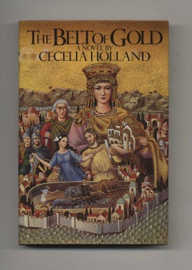The Belt of Gold - 1st Edition/1st Printing. Cecelia Holland.