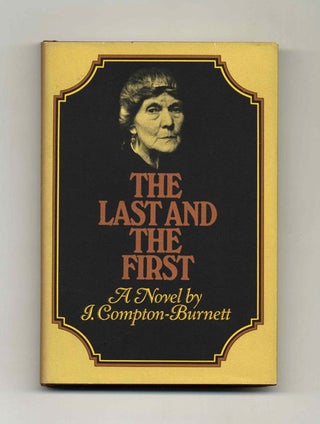 Book #21819 The Last And The First - 1st US Edition/1st Printing. I. Compton-Burnett