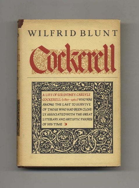 Book #21872 Cockerell: Sydney Carlyle Cockerell, friend of Ruskin and Director of the Fitzwilliam Museum, Cambridge - 1st US Edition/1st Printing. Wilfrid Blunt.