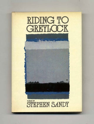 Riding To Greylock - 1st Edition/1st Printing. Stephen Sandy.