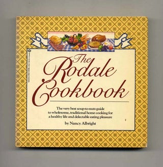 The Rodale Cookbook - 1st Edition/1st Printing. Nancy Albright.