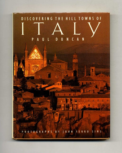 Book #22002 Discovering The Hill Towns Of Italy - 1st Edition/1st Printing. Paul Duncan.