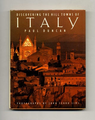 Book #22002 Discovering The Hill Towns Of Italy - 1st Edition/1st Printing. Paul Duncan