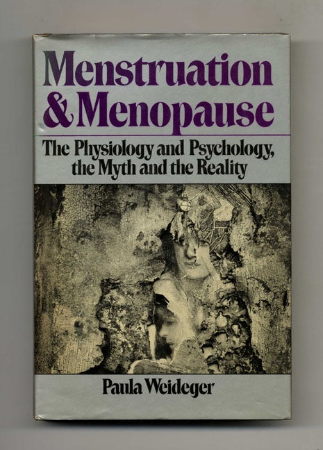 Book #22020 Menstruation And Menopause - 1st Edition/1st Printing. Paula Weideger.