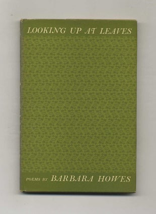 Book #22025 Looking Up At Leaves - 1st Edition/1st Printing. Barbara Howes
