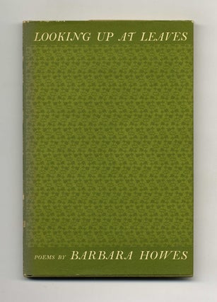 Book #22026 Looking Up At Leaves - 1st Edition/1st Printing. Barbara Howes