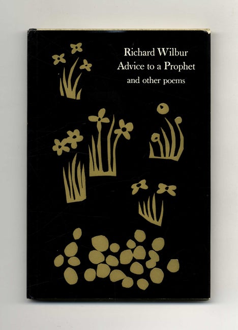 Book #22027 Advice To A Prophet And Other Poems - 1st Edition/1st Printing. Richard Wilbur.