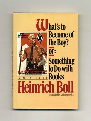 Book #22072 What's to Become of the Boy? or Something to Do with Books - 1st US Edition/1st Printing. Heinrich Böll, Leila Vennnewitz.