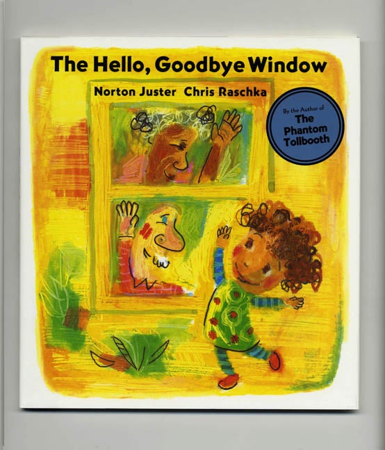 Book #22116 The Hello, Goodbye Window - 1st Edition/1st Printing. Norton Juster.