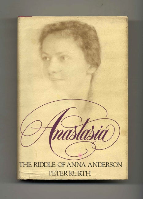 Book #22158 Anastasia: The Riddle Of Anna Anderson. Peter Kurth.